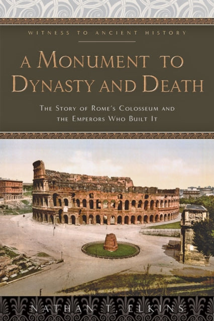 Book cover of: Monument to Dynasty and Death. By: Nathan T. Elkins