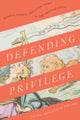 Book cover of: Defending Privilege. By: Nicole Mansfield Wright