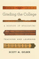 Book cover of: Grading the College. By: Scott M. Gelber