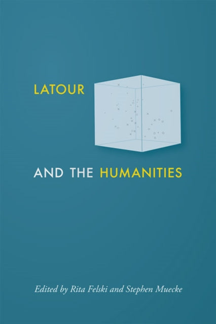 Book cover of: Latour and the Humanities. By: Rita Felski