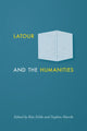 Book cover of: Latour and the Humanities. By: Rita Felski