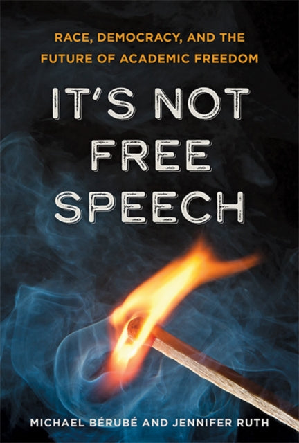 Book cover of: It's Not Free Speech. By: Michael Bérubé