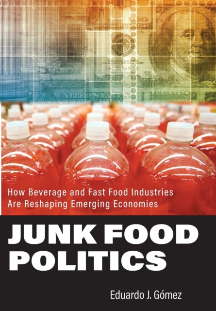 Book cover of: Junk Food Politics. By: Eduardo J. Gómez
