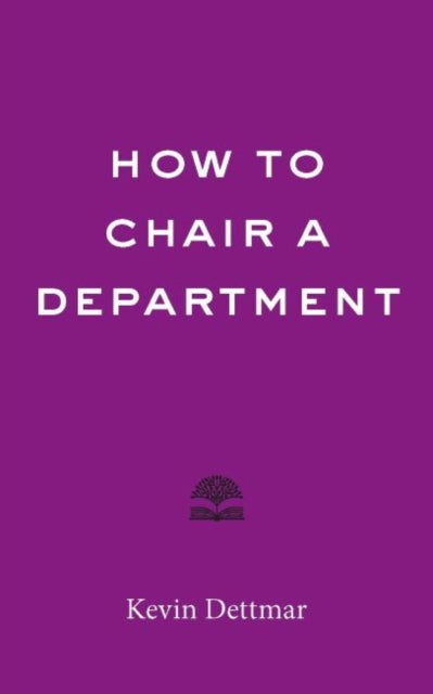 Book cover of: How to Chair a Department. By: Kevin Dettmar