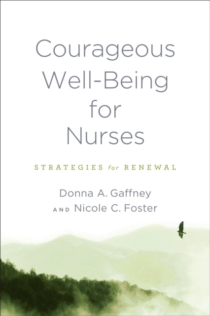 Book cover of: Courageous Well-Being for Nurses. By: Donna A. Gaffney