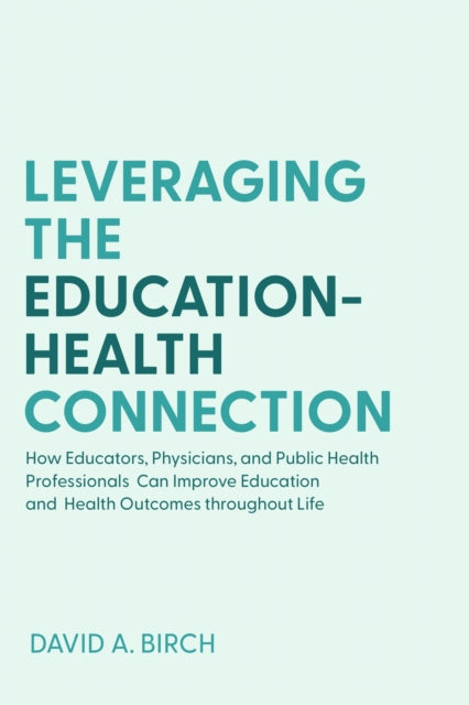 Book cover of: Leveraging the Education-Health Connection. By: David A. Birch