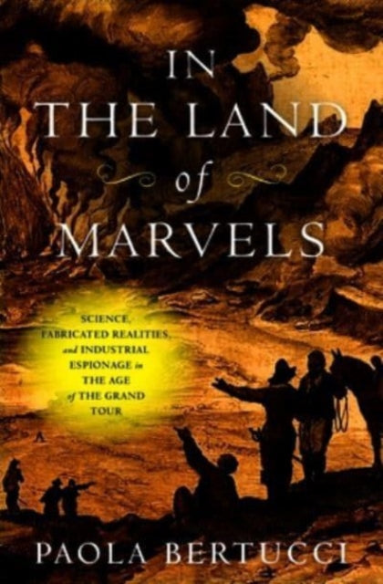Book cover of: In the Land of Marvels. By: Paola Bertucci