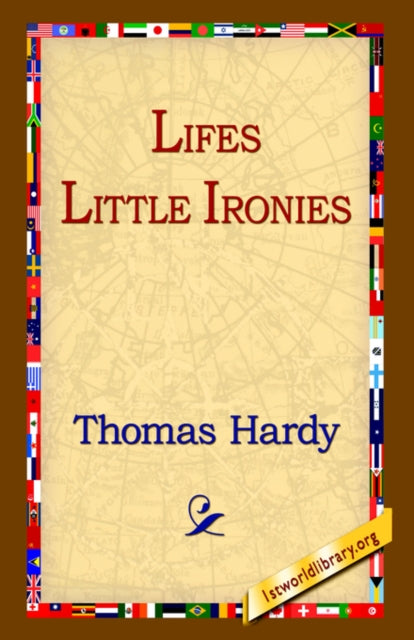 Book cover of: Lifes Little Ironies. By: Thomas Hardy