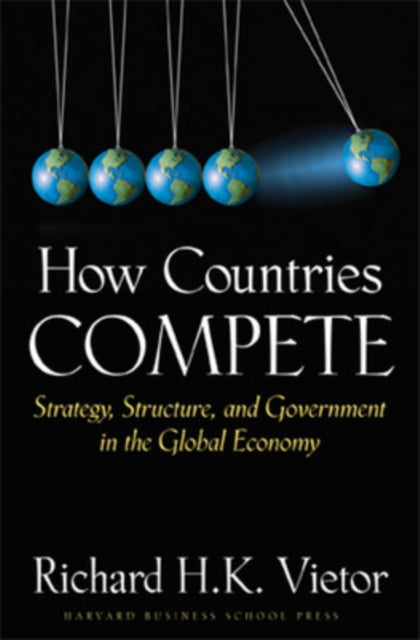 Book cover of: How Countries Compete. By: Richard H. K. Vietor