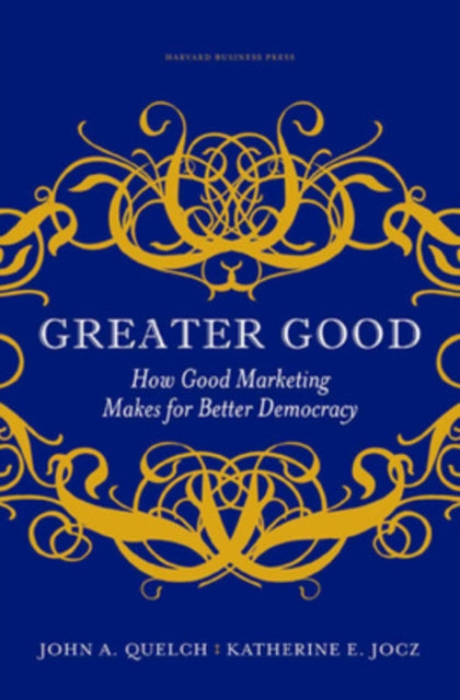 Book cover of: Greater Good. By: John A. Quelch, John A Quelch