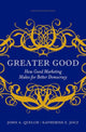 Book cover of: Greater Good. By: John A. Quelch, John A Quelch