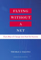Book cover of: Flying Without a Net. By: Thomas DeLong