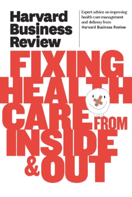 Book cover of: Harvard Business Review on Fixing Healthcare from Inside & Out. By: Harvard Business School