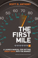 Book cover of: First Mile. By: Scott D. Anthony