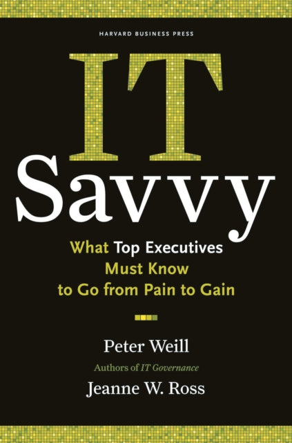 Book cover of: IT Savvy. By: Peter Weill