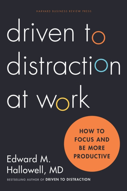 Book cover of: Driven to Distraction at Work