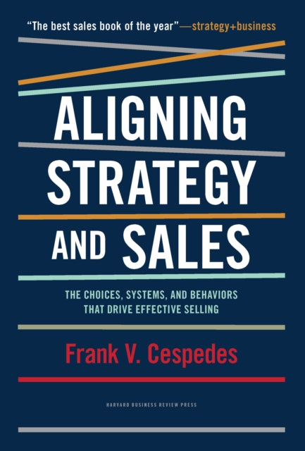 Book cover of: Aligning Strategy and Sales. By: Frank V. Cespedes