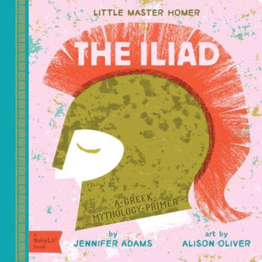 Iliad, A Greek Mythology Primer 9781423667377 Jennifer Adams