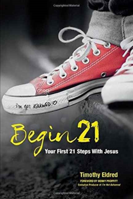 Book cover of: Begin 21: Your First 21 Steps with Jesus. By: Timothy Eldred