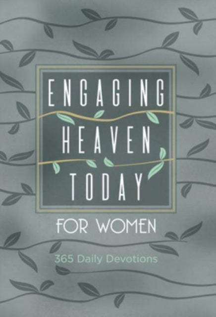 Book cover of: Engaging Heaven Today for Women. By: James Levesque