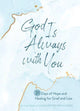 Book cover of: God Is Always with You. By: The Team from Five Stone Media