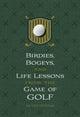 Book cover of: Birdies, Bogeys, and Life Lessons from the Game of Golf. By: Os Hillman