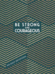 Book cover of: Be Strong and Courageous. By: BroadStreet Publishing