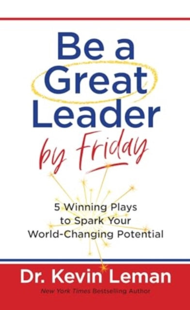 Book cover of: Be a Great Leader by Friday. By: Kevin Leman
