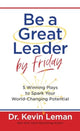 Book cover of: Be a Great Leader by Friday. By: Kevin Leman