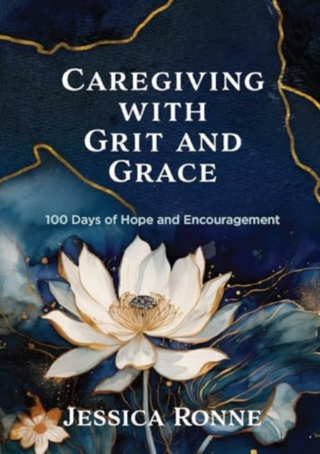 Book cover of: Caregiving with Grit and Grace. By: Jessica Ronne
