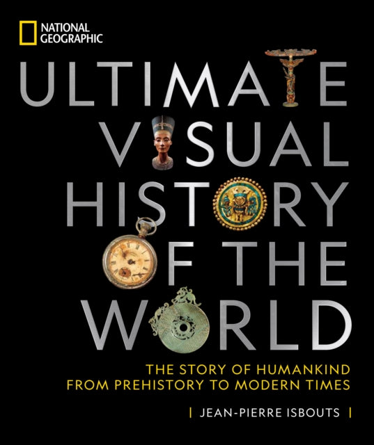 Book cover of: National Geographic Ultimate Visual History of the World. By: Jean-Pierre Isbouts