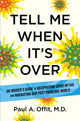 Book cover of: Tell Me When It's Over. By: Paul A. Offit