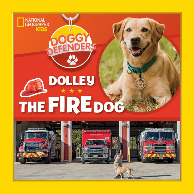 Book cover of: Dolley the Fire Dog. By: National Geographic Kids
