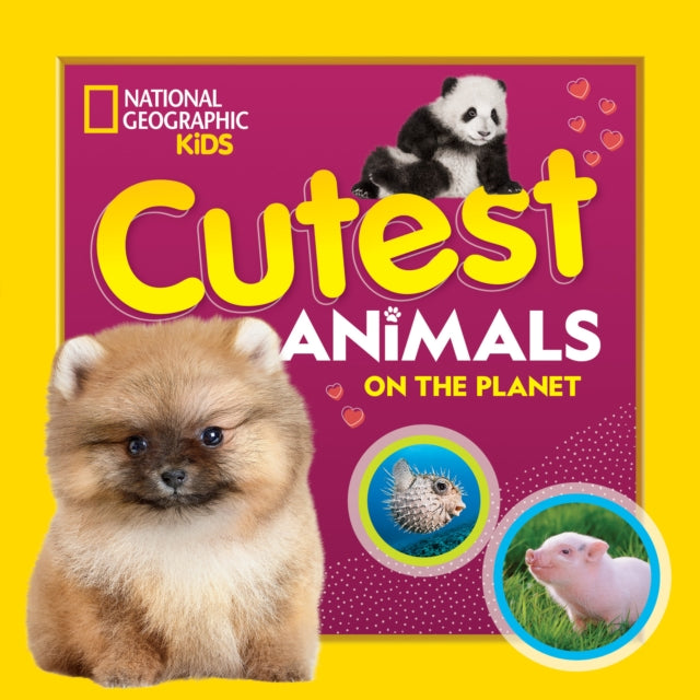 Book cover of: Cutest Animals on the Planet. By: National Geographic Kids