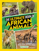 Book cover of: Ultimate Book of African Animals. By: National Geographic Kids