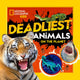 Book cover of: Deadliest Animals on the Planet. By: National Geographic Society (U.S.) Staff
