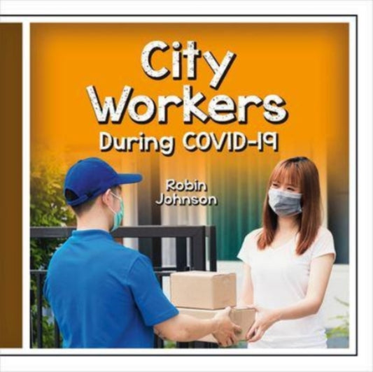 Book cover of: City Workers During Covid-19. By: Robin Johnson