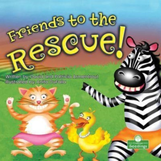 Book cover of: Friends to the Rescue!. By: David Armentrout