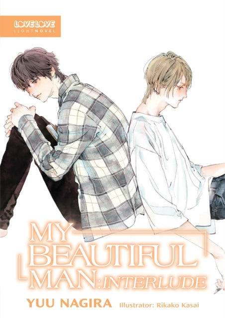 Book cover of: My Beautiful Man: Interlude (Light Novel). By: Yuu Nagira