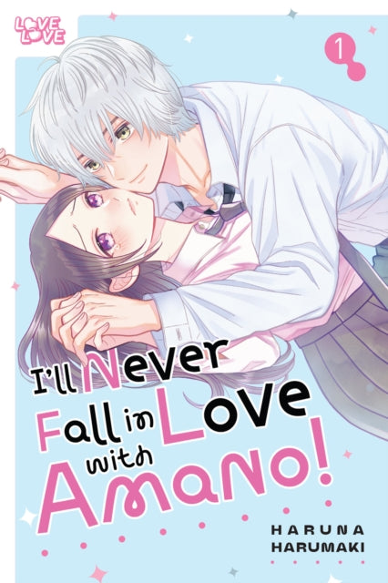 Book cover of: I'll Never Fall in Love With Amano!, Volume 1