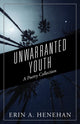 Book cover of: Unwarranted Youth. By: Erin a Henehan