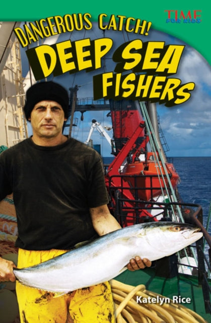 Book cover of: Dangerous Catch! Deep Sea Fishers. By: Katelyn Rice