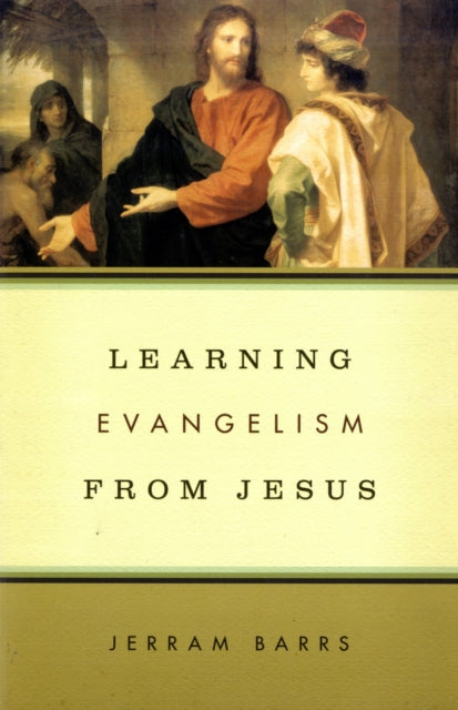 Book cover of: Learning Evangelism from Jesus. By: Jerram Barrs