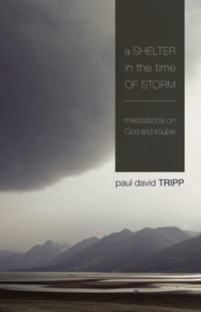 Book cover of: Shelter in the Time of Storm. By: Paul David Tripp