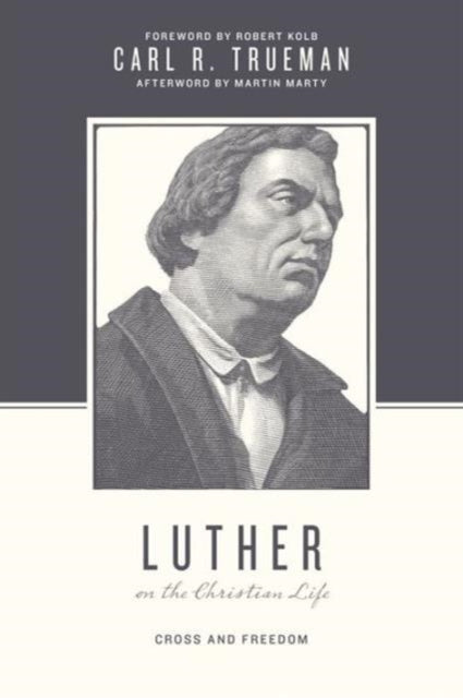 Book cover of: Luther on the Christian Life. By: Carl R. Trueman