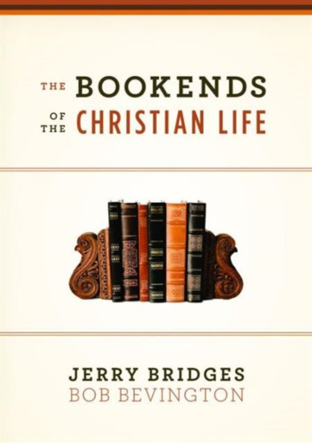 Book cover of: Bookends of the Christian Life. By: Jerry Bridges