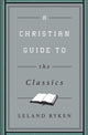 Book cover of: Christian Guide to the Classics. By: Leland Ryken