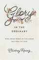 Book cover of: Glory in the Ordinary