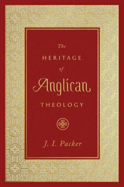 Book cover of: Heritage of Anglican Theology. By: Packer, J. I.
