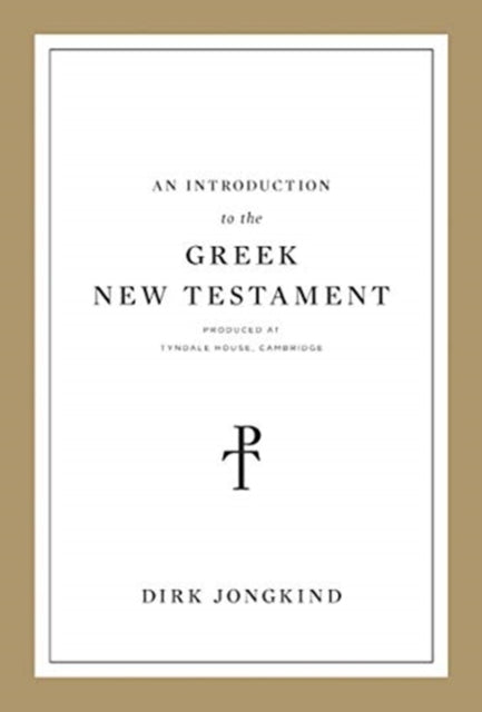 Book cover of: Introduction to the Greek New Testament, Produced at Tyndale House, Cambridge. By: Dirk Jongkind